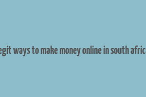 legit ways to make money online in south africa