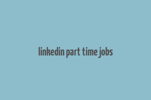 linkedin part time jobs