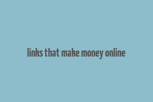 links that make money online