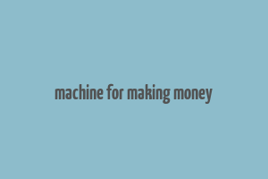 machine for making money