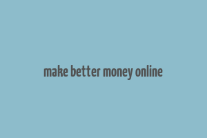 make better money online