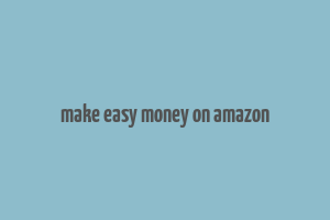 make easy money on amazon