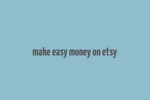 make easy money on etsy