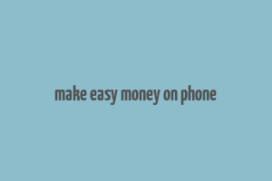 make easy money on phone