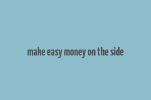 make easy money on the side