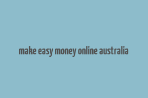 make easy money online australia