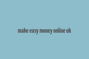 make easy money online uk