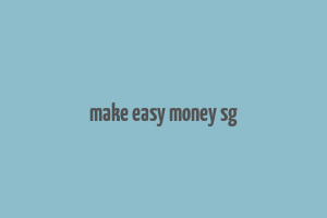 make easy money sg