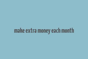 make extra money each month