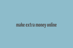 make extra money online