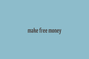 make free money