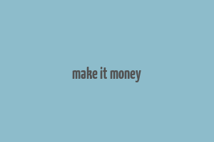 make it money