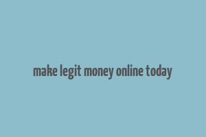 make legit money online today