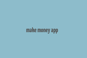 make money app׬Ǯ