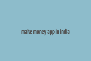 make money app in india