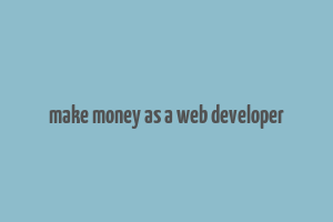 make money as a web developer