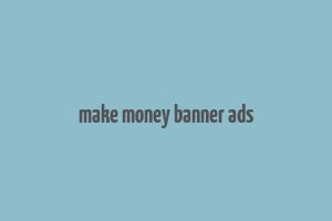 make money banner ads