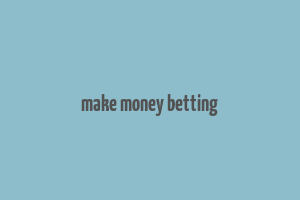 make money betting