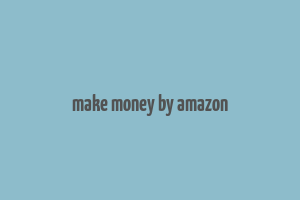 make money by amazon