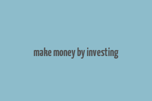 make money by investing