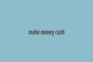 make money cash