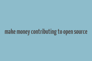 make money contributing to open source