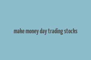 make money day trading stocks