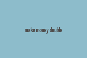 make money double