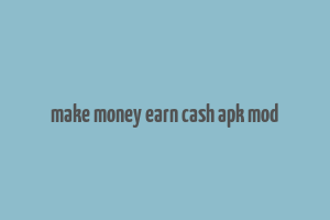 make money earn cash apk mod