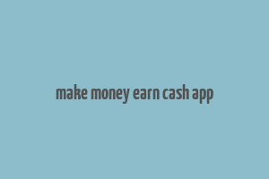 make money earn cash app