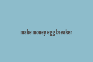 make money egg breaker