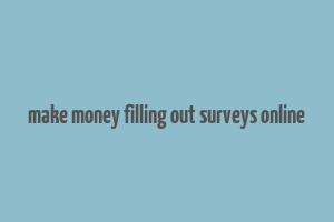 make money filling out surveys online