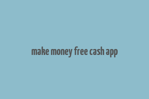 make money free cash app