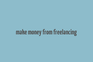 make money from freelancing