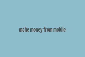 make money from mobile