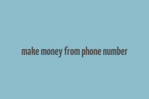 make money from phone number