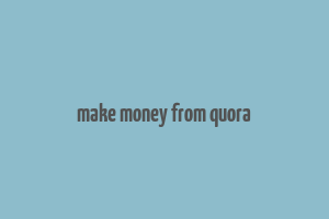 make money from quora