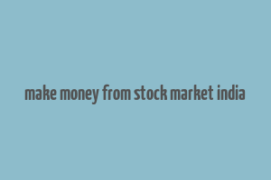 make money from stock market india