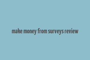 make money from surveys review