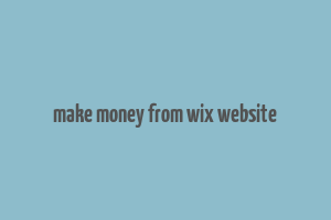 make money from wix website