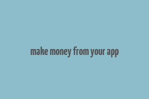 make money from your app