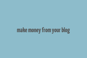 make money from your blog