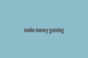 make money gaming