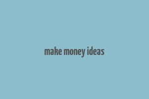 make money ideas