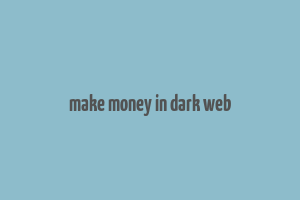 make money in dark web