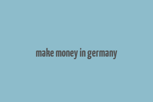 make money in germany