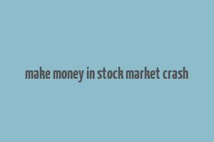 make money in stock market crash