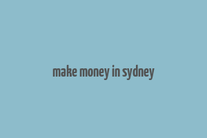 make money in sydney