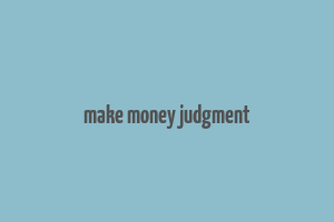 make money judgment