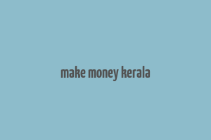 make money kerala